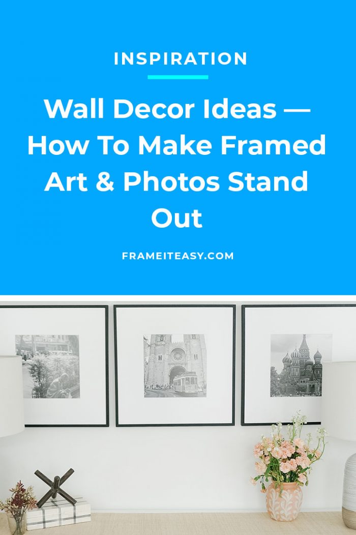 Wall Decor Ideas: Make Framed Art And Photos Stand Out