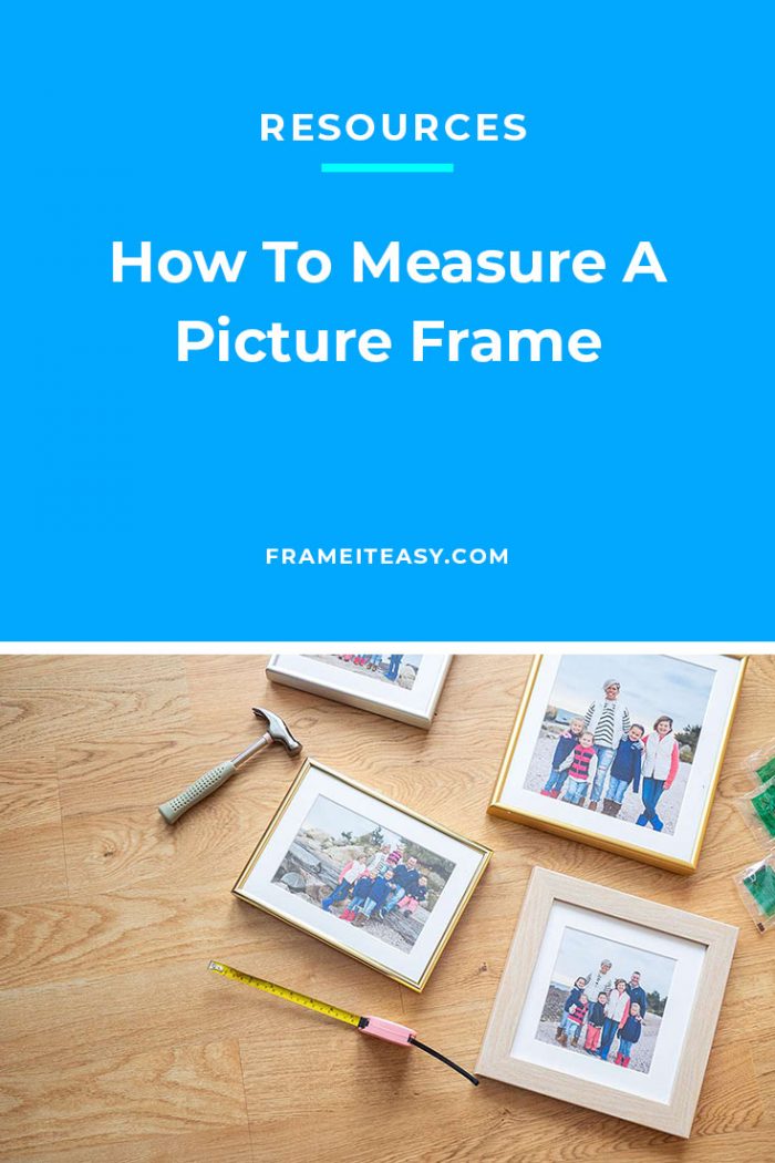 How To Measure A Picture Frame Everything You Need To Know