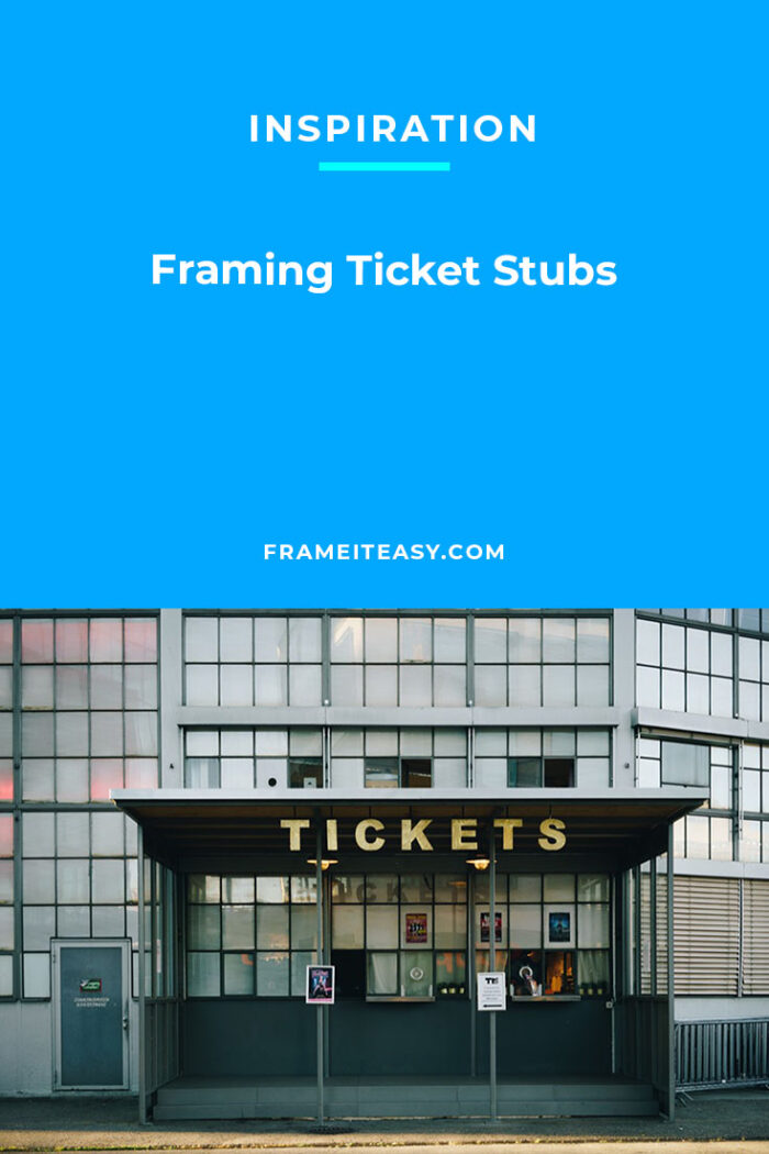 Framing Ticket Stubs Frame It Easy