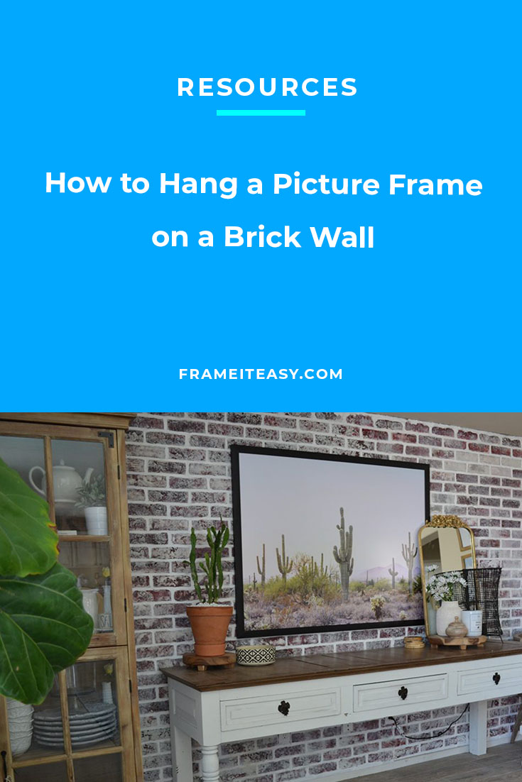 How to Hang a Picture Frame on a Brick Wall Frame It Easy